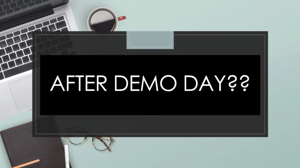 Black banner reading 'After Demo Day??' over a light gray desk photo